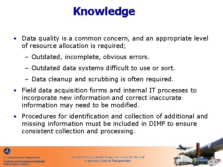 Knowledge • Data quality is a common concern, and an appropriate level of resource