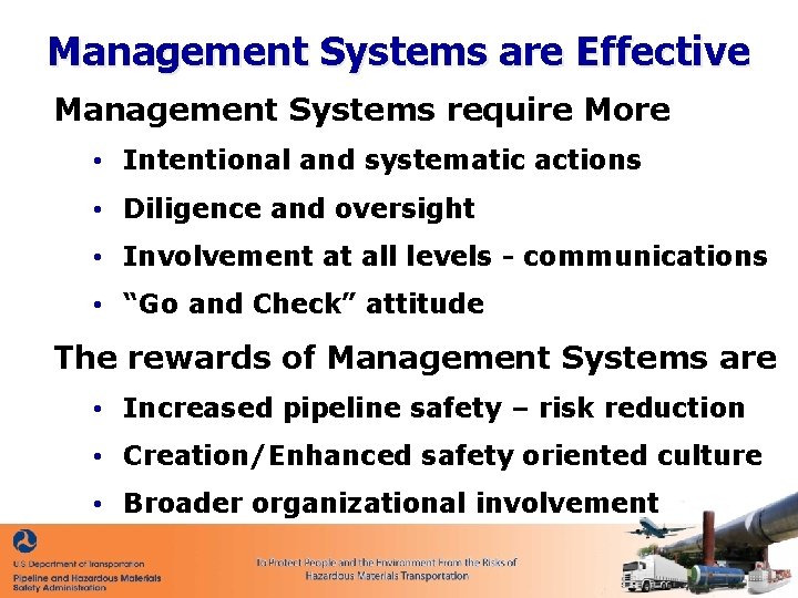 Management Systems are Effective Management Systems require More • Intentional and systematic actions •