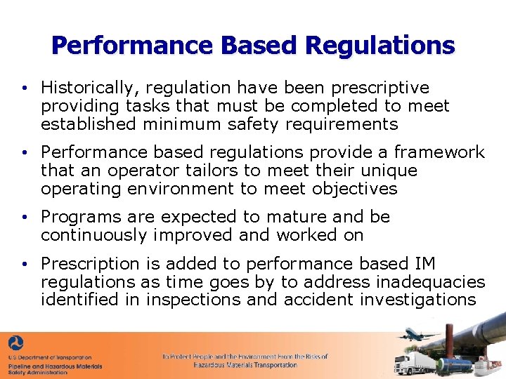Performance Based Regulations • Historically, regulation have been prescriptive providing tasks that must be