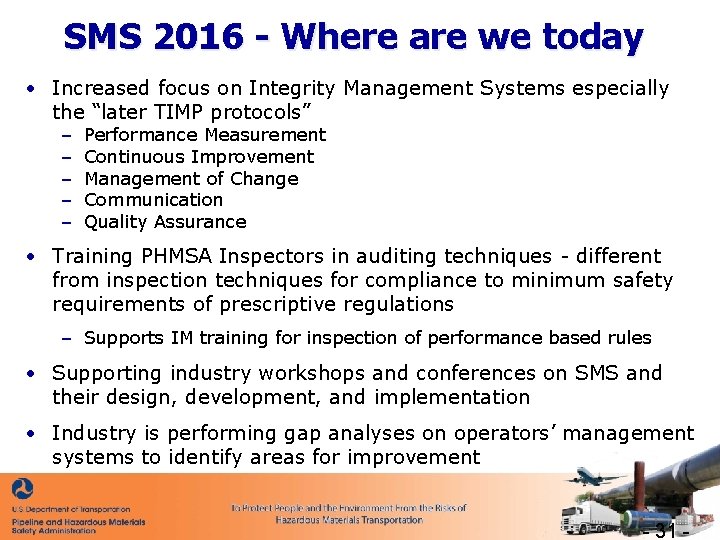 SMS 2016 - Where are we today • Increased focus on Integrity Management Systems