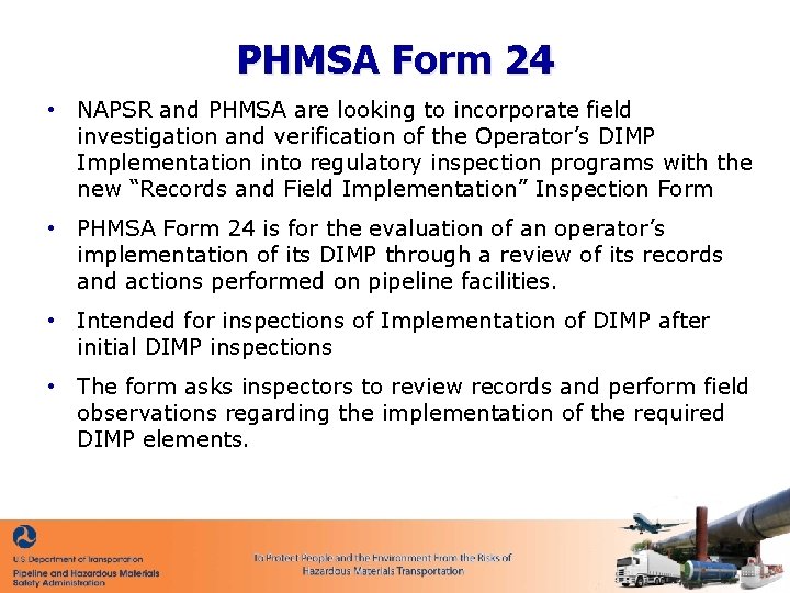 PHMSA Form 24 • NAPSR and PHMSA are looking to incorporate field investigation and