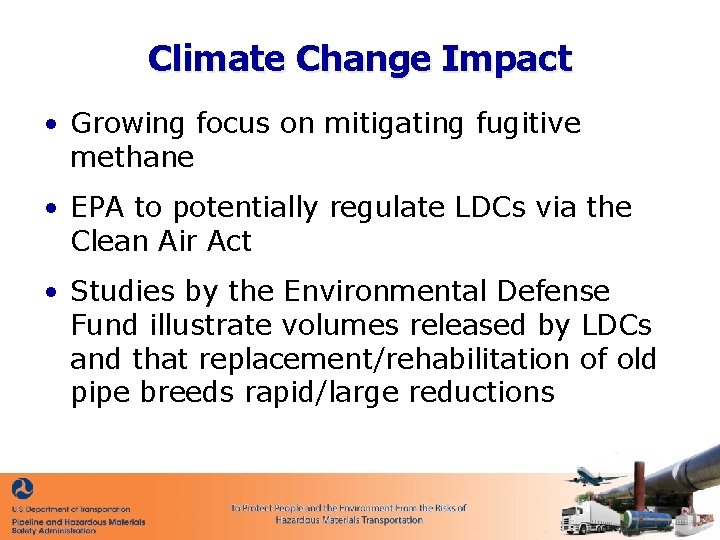 Climate Change Impact • Growing focus on mitigating fugitive methane • EPA to potentially