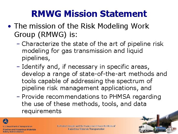 RMWG Mission Statement • The mission of the Risk Modeling Work Group (RMWG) is: