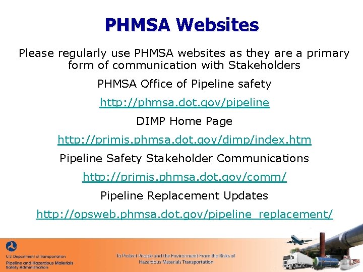 PHMSA Websites Please regularly use PHMSA websites as they are a primary form of
