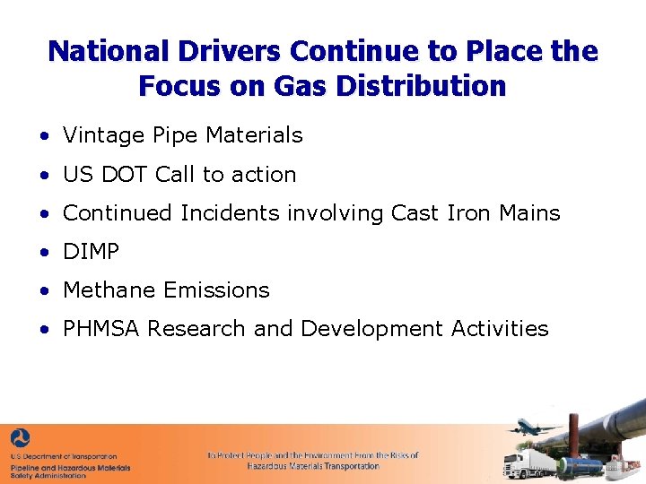 National Drivers Continue to Place the Focus on Gas Distribution • Vintage Pipe Materials