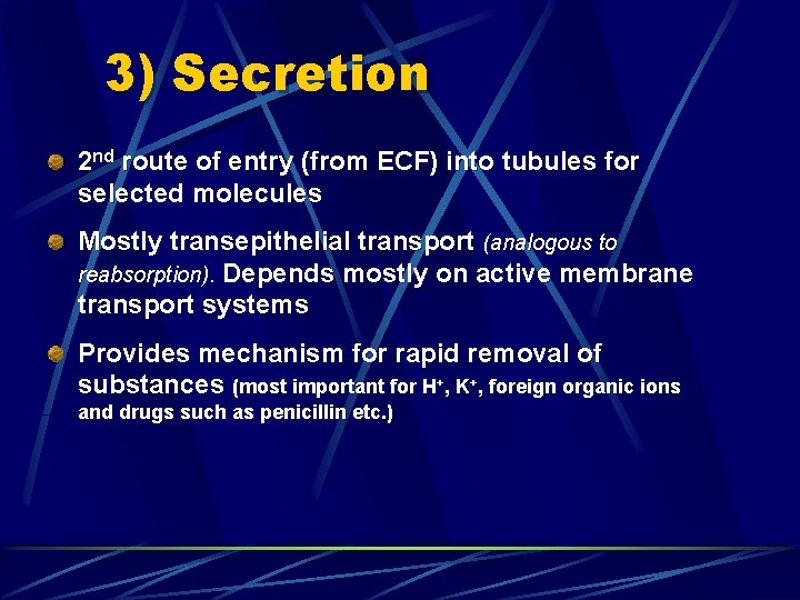 3) Secretion 2 nd route of entry (from ECF) into tubules for selected molecules