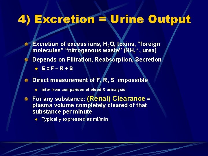 4) Excretion = Urine Output Excretion of excess ions, H 2 O, toxins, “foreign
