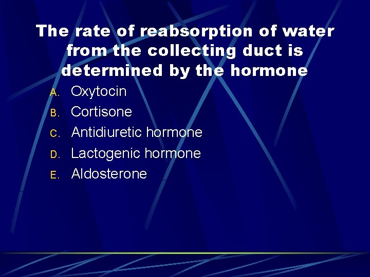 The rate of reabsorption of water from the collecting duct is determined by the