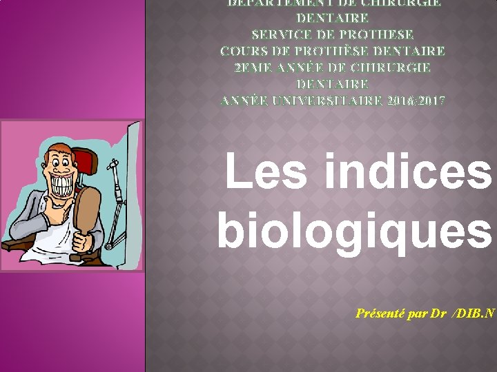 DEPARTEMENT DE CHIRURGIE DENTAIRE SERVICE DE PROTHESE COURS DE PROTHÈSE DENTAIRE 2 EME ANNÉE