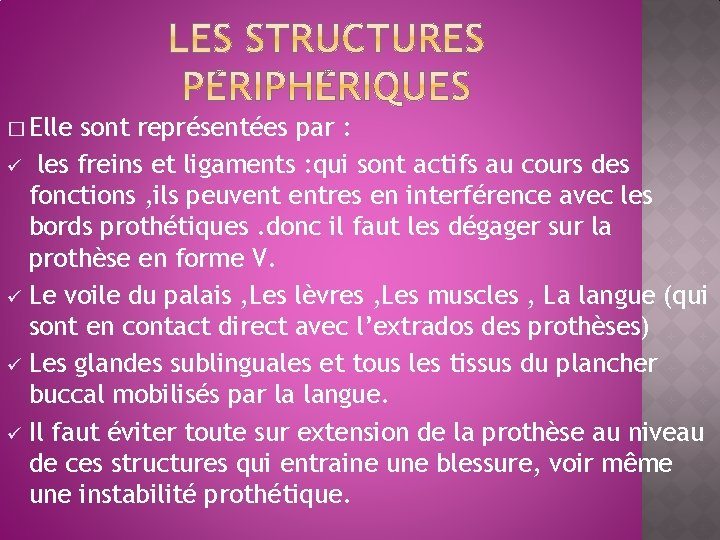 � Elle sont représentées par : ü les freins et ligaments : qui sont