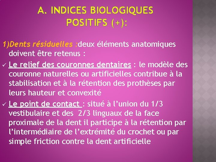 A. INDICES BIOLOGIQUES POSITIFS (+): 1)Dents résiduelles : deux éléments anatomiques doivent être retenus