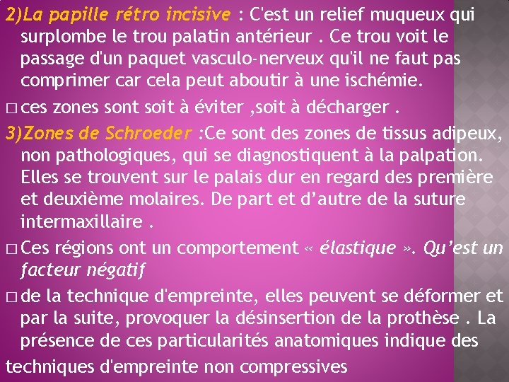 2)La papille rétro incisive : C'est un relief muqueux qui surplombe le trou palatin