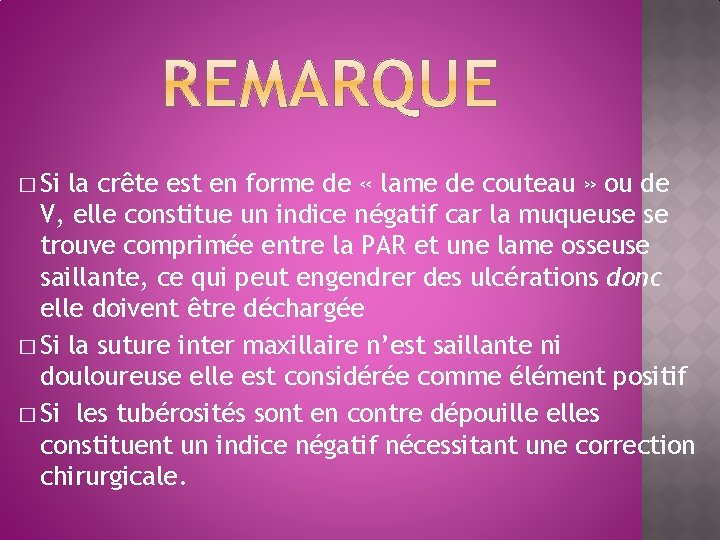 � Si la crête est en forme de « lame de couteau » ou