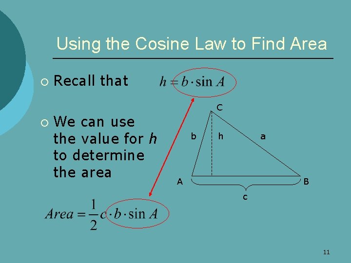 Using the Cosine Law to Find Area ¡ ¡ Recall that We can use