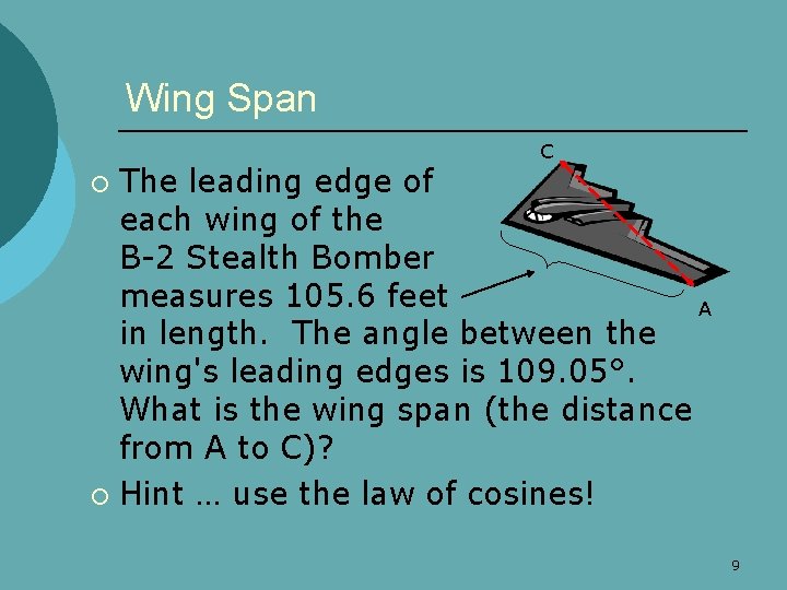 Wing Span C The leading edge of each wing of the B-2 Stealth Bomber