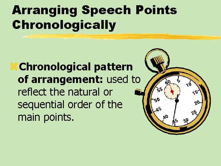 Arranging Speech Points Chronologically z. Chronological pattern of arrangement: used to reflect the natural