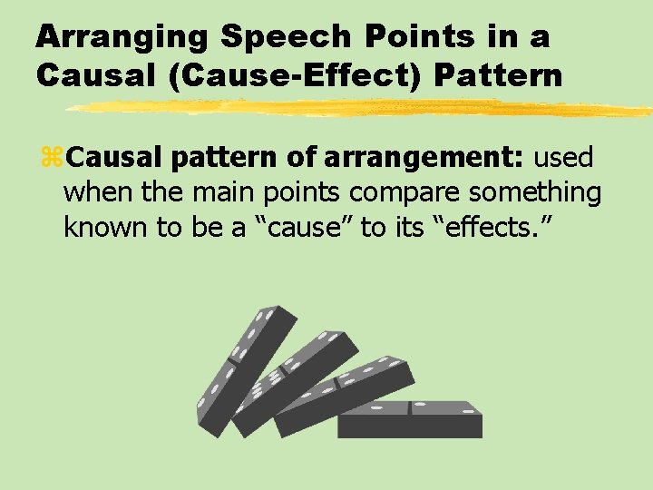 Arranging Speech Points in a Causal (Cause-Effect) Pattern z. Causal pattern of arrangement: used