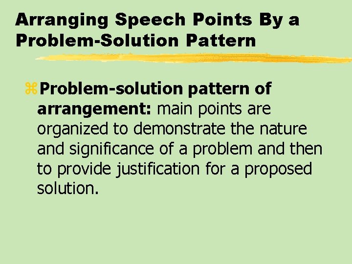 Arranging Speech Points By a Problem-Solution Pattern z. Problem-solution pattern of arrangement: main points