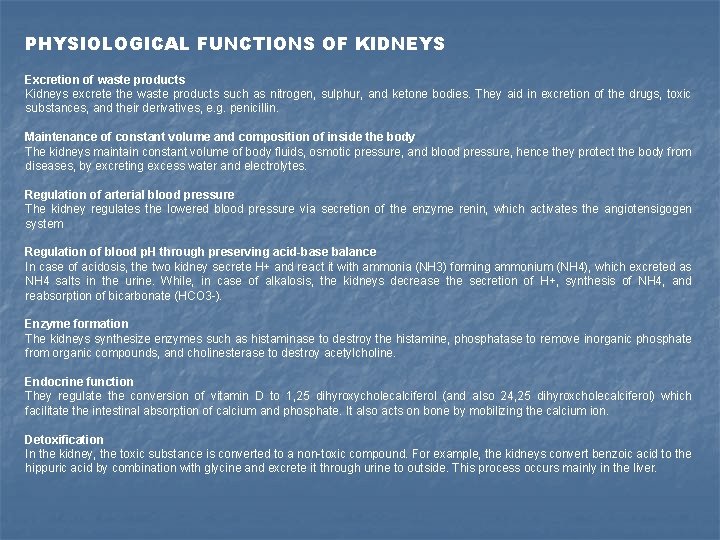 PHYSIOLOGICAL FUNCTIONS OF KIDNEYS Excretion of waste products Kidneys excrete the waste products such