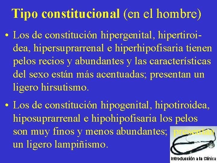 Tipo constitucional (en el hombre) • Los de constitución hipergenital, hipertiroidea, hipersuprarrenal e hiperhipofisaria