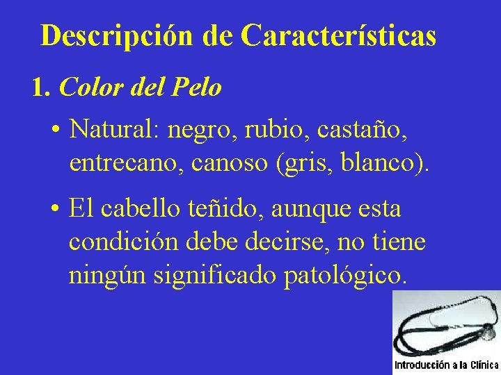 Descripción de Características 1. Color del Pelo • Natural: negro, rubio, castaño, entrecano, canoso