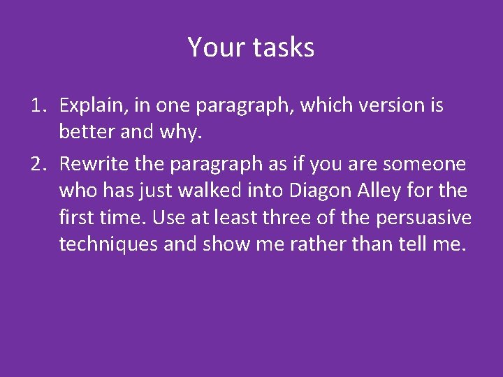 Your tasks 1. Explain, in one paragraph, which version is better and why. 2.
