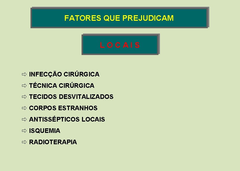 FATORES QUE PREJUDICAM LOCAIS ð INFECÇÃO CIRÚRGICA ð TÉCNICA CIRÚRGICA ð TECIDOS DESVITALIZADOS ð FATORES QUE PREJUDICAM LOCAIS ð INFECÇÃO CIRÚRGICA ð TÉCNICA CIRÚRGICA ð TECIDOS DESVITALIZADOS ð