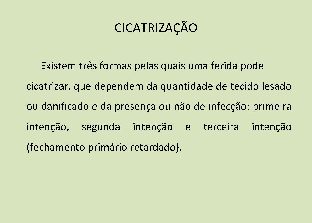 CICATRIZAÇÃO Existem três formas pelas quais uma ferida pode cicatrizar, que dependem da quantidade CICATRIZAÇÃO Existem três formas pelas quais uma ferida pode cicatrizar, que dependem da quantidade
