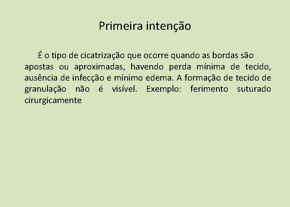 Primeira intenção É o tipo de cicatrização que ocorre quando as bordas são apostas Primeira intenção É o tipo de cicatrização que ocorre quando as bordas são apostas