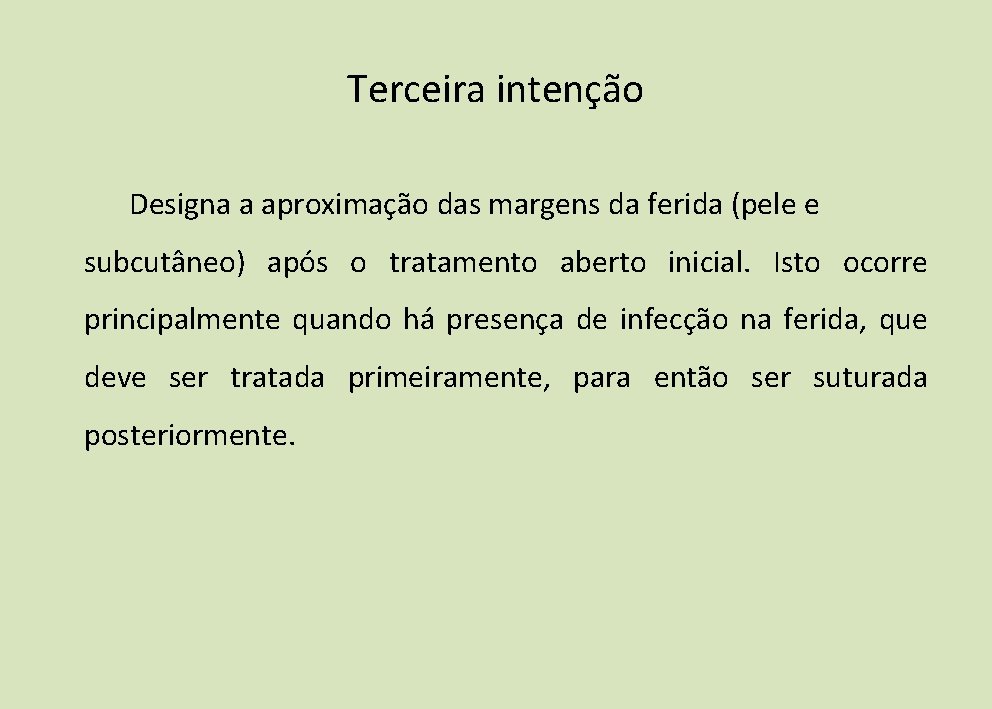 Terceira intenção Designa a aproximação das margens da ferida (pele e subcutâneo) após o Terceira intenção Designa a aproximação das margens da ferida (pele e subcutâneo) após o