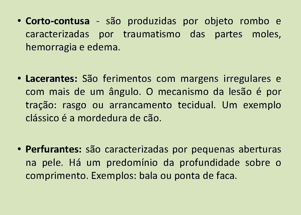 • Corto-contusa - são produzidas por objeto rombo e caracterizadas por traumatismo das • Corto-contusa - são produzidas por objeto rombo e caracterizadas por traumatismo das