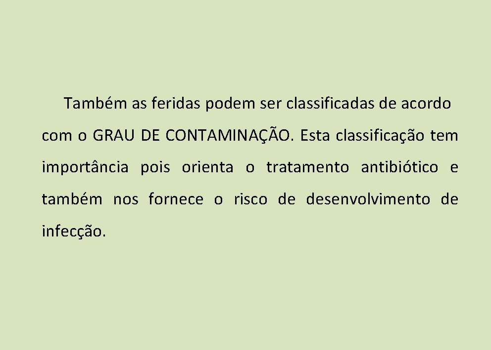 Também as feridas podem ser classificadas de acordo com o GRAU DE CONTAMINAÇÃO. Esta Também as feridas podem ser classificadas de acordo com o GRAU DE CONTAMINAÇÃO. Esta