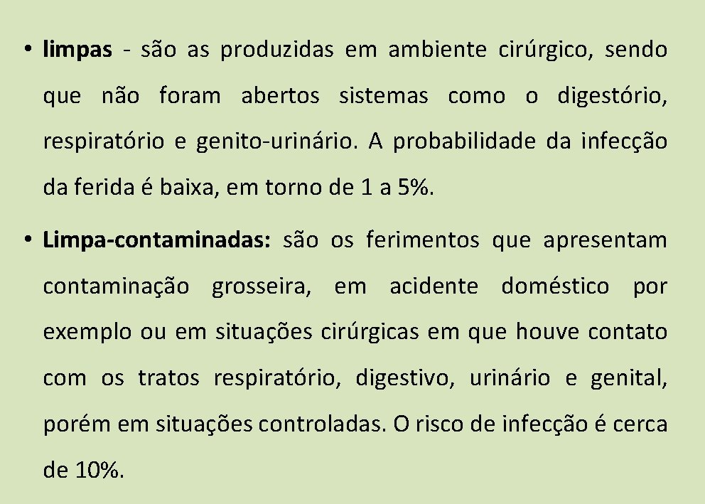 • limpas - são as produzidas em ambiente cirúrgico, sendo que não foram • limpas - são as produzidas em ambiente cirúrgico, sendo que não foram