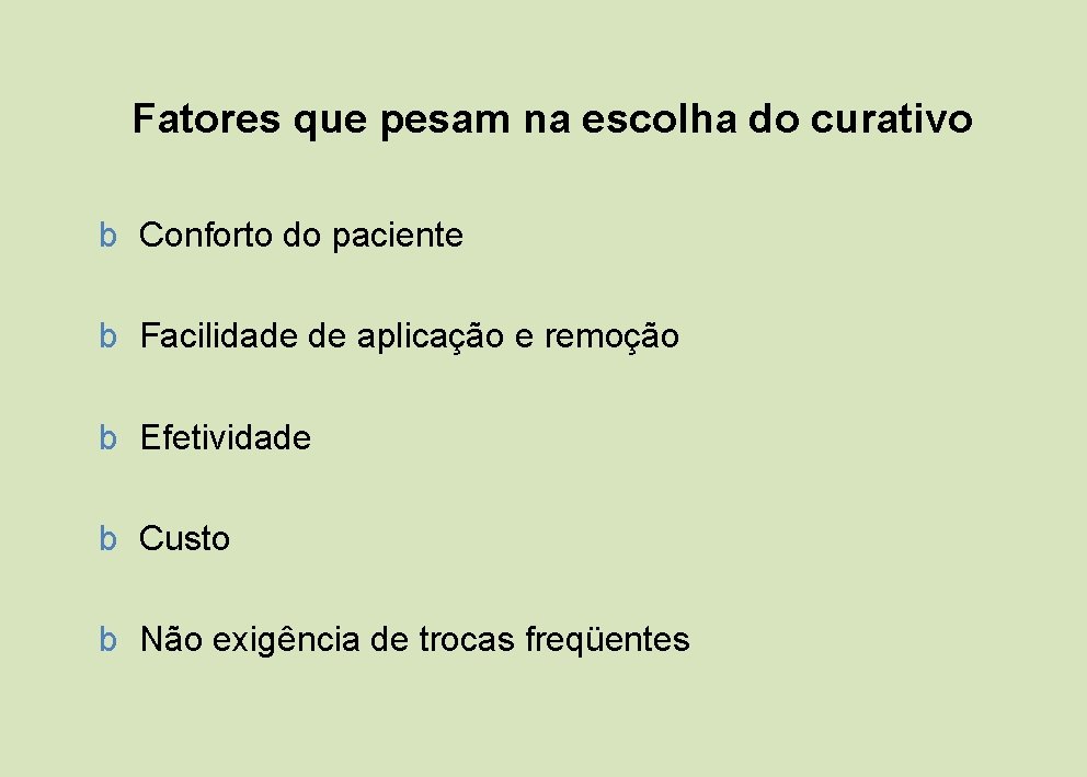 Fatores que pesam na escolha do curativo b Conforto do paciente b Facilidade de Fatores que pesam na escolha do curativo b Conforto do paciente b Facilidade de