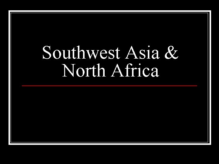 Southwest Asia & North Africa 