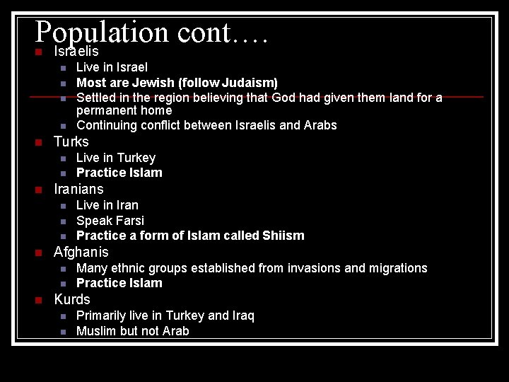 Population cont…. Israelis n n n Turks n n n Live in Iran Speak