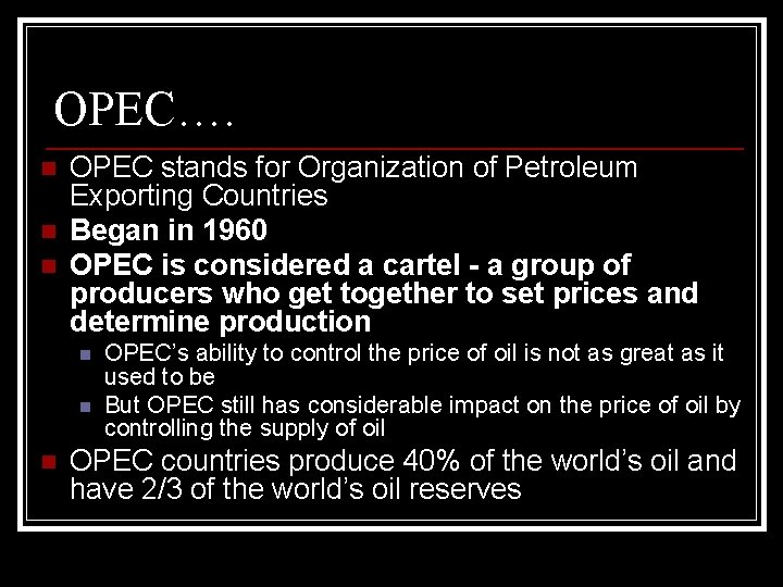 OPEC…. n n n OPEC stands for Organization of Petroleum Exporting Countries Began in