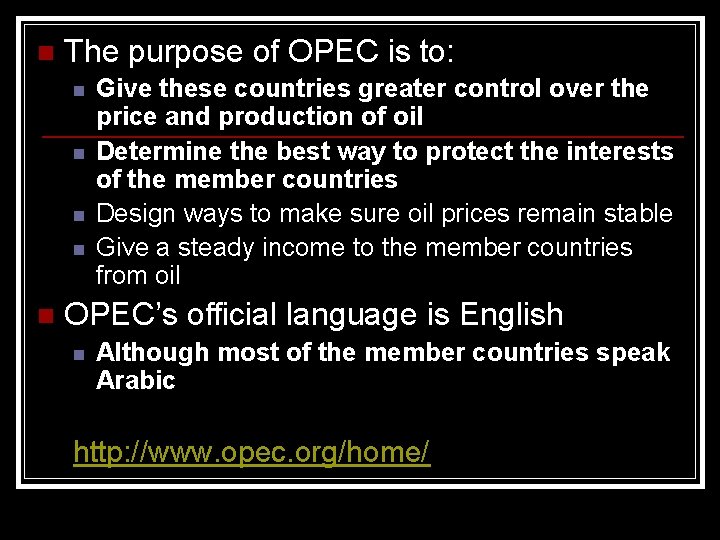 n The purpose of OPEC is to: n n n Give these countries greater