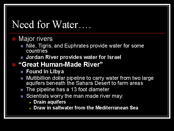 Need for Water…. n Major rivers n n n Nile, Tigris, and Euphrates provide