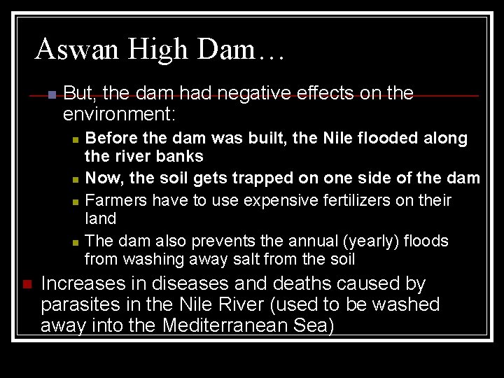 Aswan High Dam… n But, the dam had negative effects on the environment: n