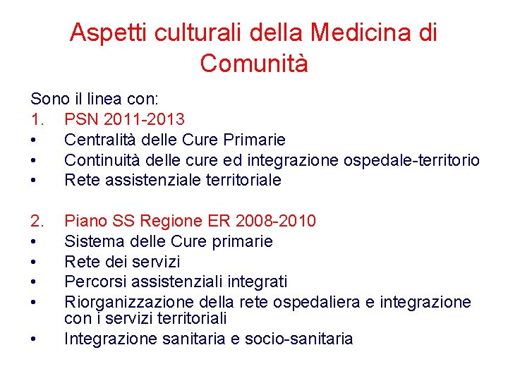 Aspetti culturali della Medicina di Comunità Sono il linea con: 1. PSN 2011 -2013