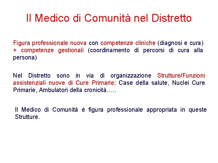 Il Medico di Comunità nel Distretto Figura professionale nuova con competenze cliniche (diagnosi e