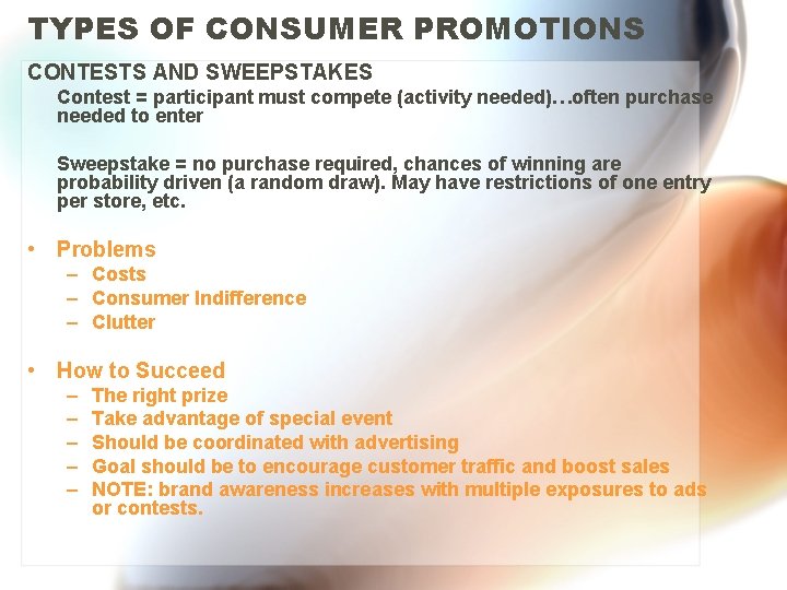 TYPES OF CONSUMER PROMOTIONS CONTESTS AND SWEEPSTAKES Contest = participant must compete (activity needed)…often