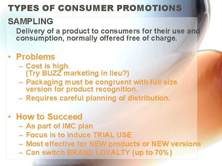 TYPES OF CONSUMER PROMOTIONS SAMPLING Delivery of a product to consumers for their use