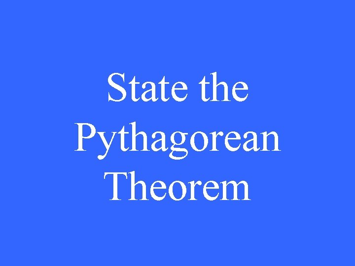 State the Pythagorean Theorem 