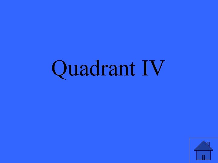 Quadrant IV 