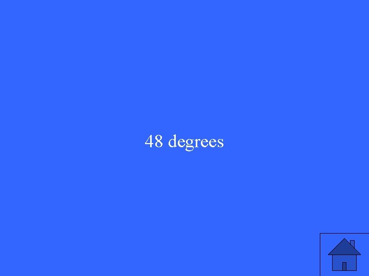 48 degrees 