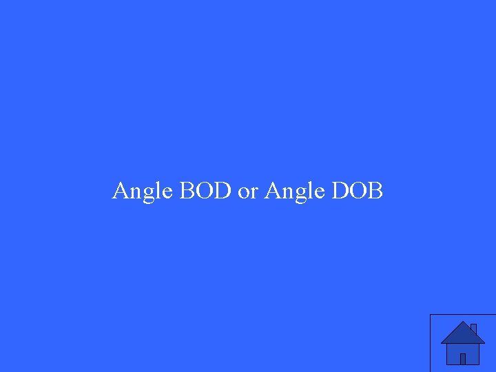 Angle BOD or Angle DOB 