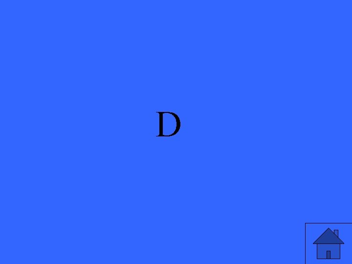 D 