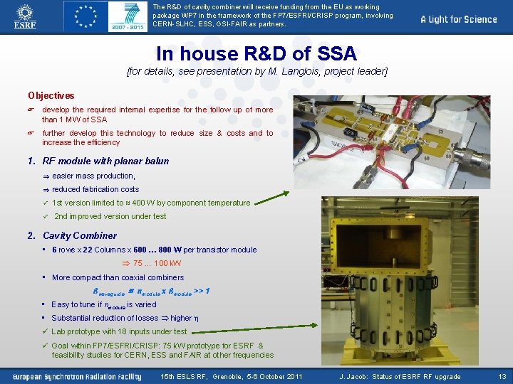 The R&D of cavity combiner will receive funding from the EU as working package The R&D of cavity combiner will receive funding from the EU as working package